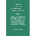Families of Ancient Wethersfield, Connecticut. Consisting of Volume II of the History of Ancient Wethersfield, Comprising the Present Towns of Wethers