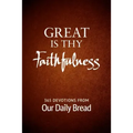 Great Is Thy Faithfulness: 365 Devotions from Our Daily Bread