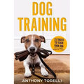 Dog Training: 25 Tricks to Teach your Dog: Explained Step-by-Step