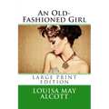 An Old-Fashioned Girl - Large Print Edition