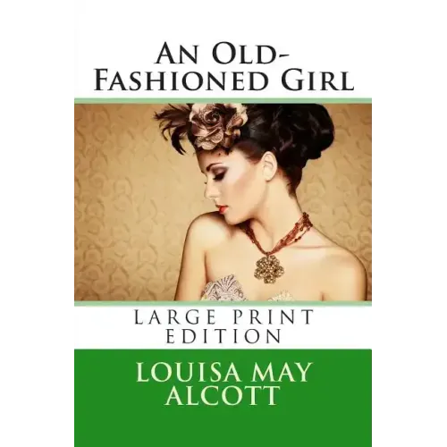 An Old-Fashioned Girl - Large Print Edition