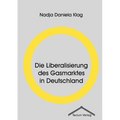 Die Liberalisierung des Gasmarktes in Deutschland