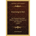 Exercising in Bed: The Simplest and Most Effective System of Exercise Ever Devised (1907)