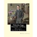 Malcolm Sage, Detective (1921). By: Herbert Jenkins: Herbert George Jenkins (1876 - 8 June 1923) was a British writer.
