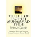 The Life of Prophet Muhammad [PBUH]: Seerah of Prophet Muhammad [PBUH]