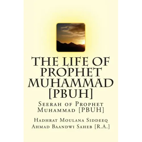 The Life of Prophet Muhammad [PBUH]: Seerah of Prophet Muhammad [PBUH]