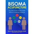 Bisoma Acupuncture: Two Sets of Five Horary Points Without a Disease Diagnosis