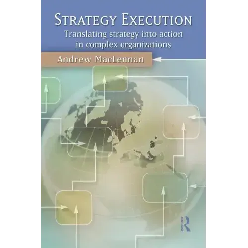 Strategy Execution: Translating Strategy Into Action in Complex Organizations