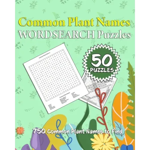 Common Plant Names Wordsearch Puzzles: 750 Common Plant Names across 50 Different Puzzles