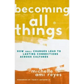Becoming All Things: How Small Changes Lead to Lasting Connections Across Cultures