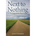 Next to Nothing: A Theology from Outside