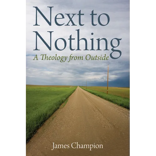 Next to Nothing: A Theology from Outside