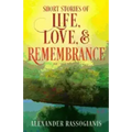 Short Stories of Life, Love, and Remembrance