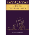 Jesus Loves Your History