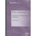 Who Governs?: Legislatures, Bureaucracies, or Markets?