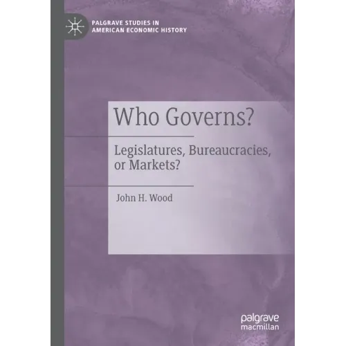 Who Governs?: Legislatures, Bureaucracies, or Markets?
