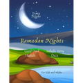 Ramadan Nights Every Night Good Deed Hadith Sahabi Story Du'a for Kids and Adults: ( Islamic Books for Kids )