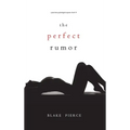 The Perfect Rumor (A Jessie Hunt Psychological Suspense Thriller-Book Nineteen)