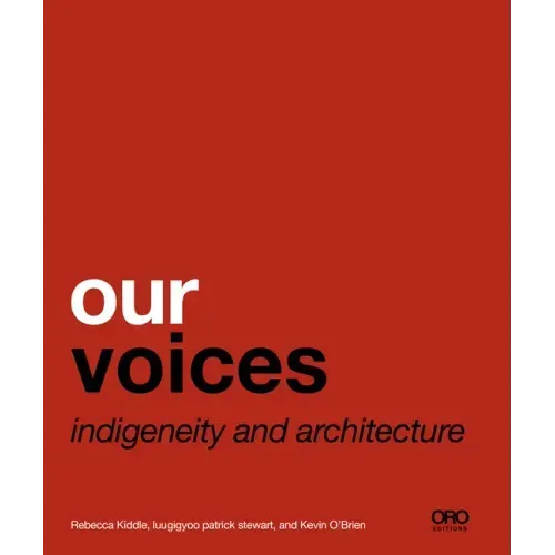 Our Voices: Indigeneity and Architecture