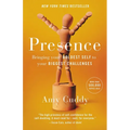 Presence: Bringing Your Boldest Self to Your Biggest Challenges