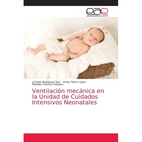 Ventilación mecánica en la Unidad de Cuidados Intensivos Neonatales