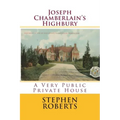Joseph Chamberlain's Highbury: A Very Public Private House