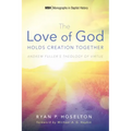 The Love of God Holds Creation Together: Andrew Fuller's Theology of Virtue