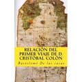 Relacion del primer viaje de D. Cristobal Colon: para el descubrimiento de las Indias