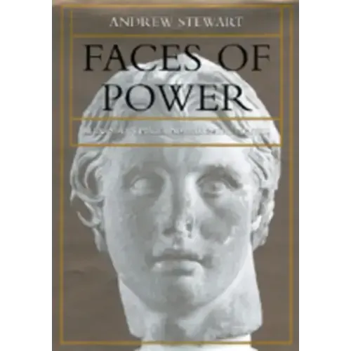 Faces of Power: Alexander's Image and Hellenistic Politics Volume 11