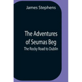The Adventures Of Seumas Beg; The Rocky Road To Dublin