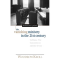 The Vanishing Ministry in the 21st Century: Calling a New Generation to Lifetime Service