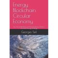 Energy Blockchain Circular Economy: The Art of Modeling an Interdisciplinary Techno-Economic Energy Strategy
