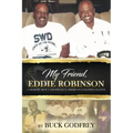 My Friend Eddie Robinson: A Memoir About Grambling's American Coaching Legend