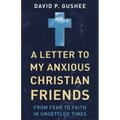 A Letter to My Anxious Christian Friends: From Fear to Faith in Unsettled Times