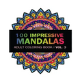Mandala Coloring Book: 100 IMRESSIVE MANDALAS Adult Coloring BooK ( Vol. 3 ): Stress Relieving Patterns for Adult Relaxation, Meditation
