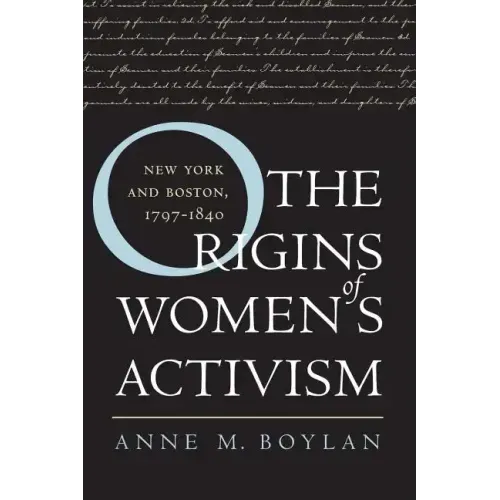 The Origins of Women's Activism: New York and Boston, 1797-1840
