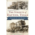 The Streets of Dayton, Texas: History by the Block