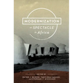Modernization as Spectacle in Africa