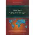 How Am I Going to Grow Up?: Congregational Transition among Second-Generation Chinese Canadian Evangelicals and Servant-Leadership