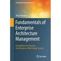 Fundamentals of Enterprise Architecture Management: Foundations for Steering the Enterprise-Wide Digital System