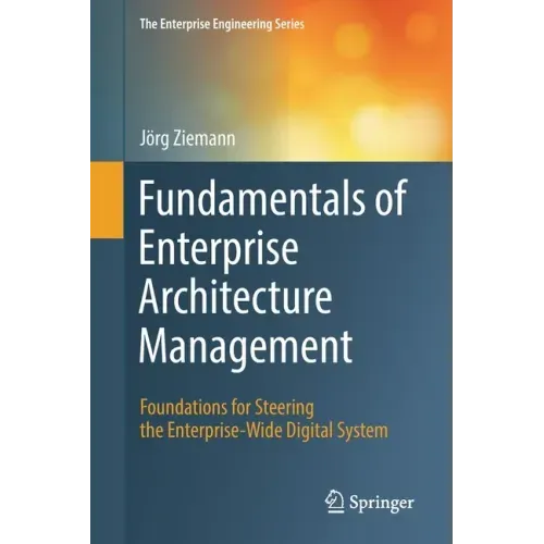 Fundamentals of Enterprise Architecture Management: Foundations for Steering the Enterprise-Wide Digital System