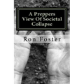 A Preppers View Of Societal Collapse: Survival of the best prepared