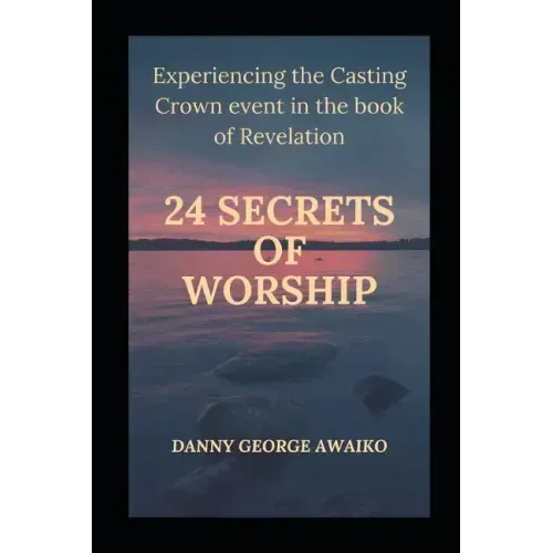 Twenty Four Secrets of Worship: Experiencing the Casting Crown Event