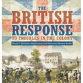 The British Response to Troubles in the Colony Grade 7 Children's Exploration and Discovery History Books