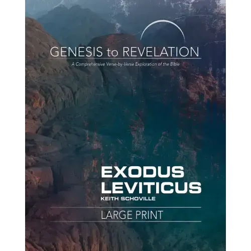 Genesis to Revelation: Exodus, Leviticus Participant Book: A Comprehensive Verse-By-Verse Exploration of the Bible