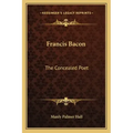 Francis Bacon: The Concealed Poet
