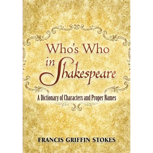 Who's Who in Shakespeare: A Dictionary of Characters and Proper Names