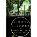 Hidden History of Old Lyme, Lyme and East Lyme