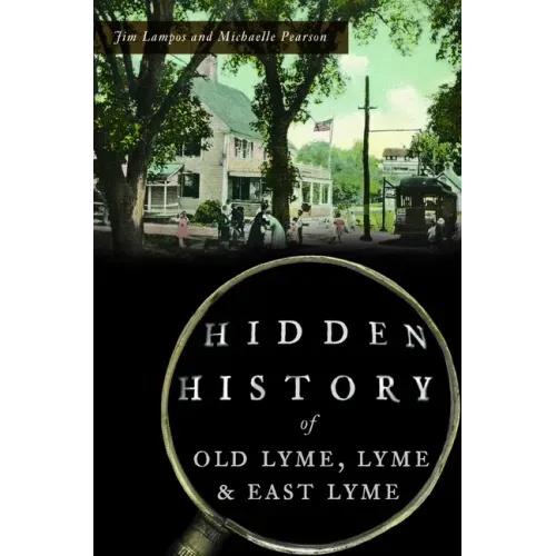 Hidden History of Old Lyme, Lyme and East Lyme