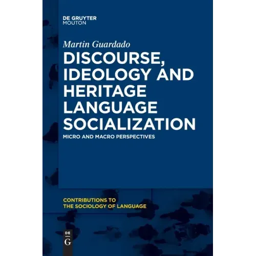 Discourse, Ideology and Heritage Language Socialization: Micro and Macro Perspectives